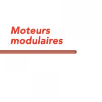 Moteurs modulaires